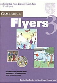 Cambridge Flyers 3 Students Book : Examination Papers from the University of Cambridge Local Examinations Syndicate (Paperback, Student ed)