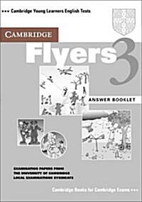 Cambridge Flyers 3 Answer Booklet : Examination Papers from the University of Cambridge Local Examinations Syndicate (Paperback, Teachers ed)
