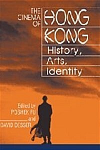 The Cinema of Hong Kong : History, Arts, Identity (Hardcover)