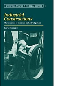 Industrial Constructions : The Sources of German Industrial Power (Paperback)