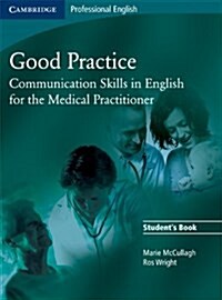 Good Practice Students Book with Glossary and Appendix Polish Edition : Communication Skills in English for the Medical Practitioner (Paperback)