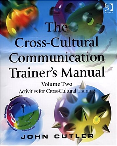 The Cross-Cultural Communication Trainers Manual : Volume Two: Activities for Cross-Cultural Training (Paperback)