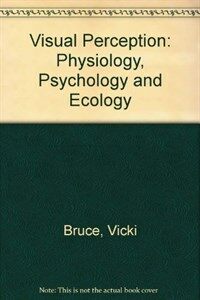 Visual perception, physiology, psychology, and ecology