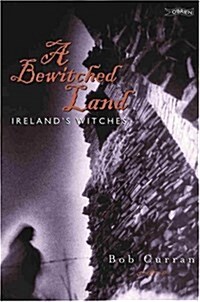 A Bewitched Land: Witches and Warlocks of Ireland (Paperback, 2)