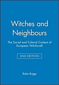 Witches and Neighbours - The Social and Cultural Context of European Witchcraft 2e (Paperback)