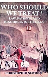 Who Should We Treat? : Law, Patients and Resources in the NHS (Hardcover)