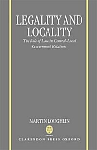Legality and Locality : The Role of Law in Central-local Government Relations (Hardcover)