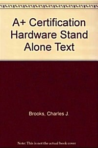 A+ Certification Hardware Stand Alone Text (Hardcover)