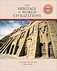 The Heritage of World Civilizations : To 1650 (Paperback, Brief ed)