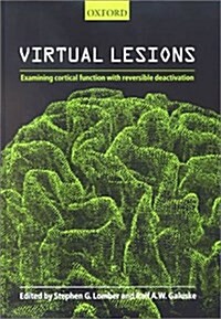 Virtual Lesions : Examining Cortical Function with Reversible Deactivation (Hardcover)