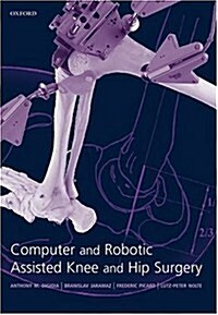 Computer and Robotic Assisted Hip and Knee Surgery (Hardcover)
