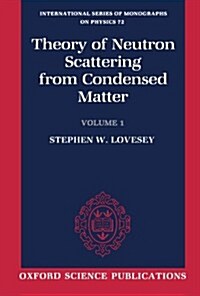 Theory of Neutron Scattering from Condensed Matter: Volume I: Nuclear Scattering (Paperback)