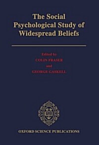 The Social Psychological Study of Widespread Beliefs (Hardcover)