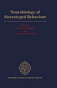Neurobiology of Stereotyped Behaviour (Hardcover)
