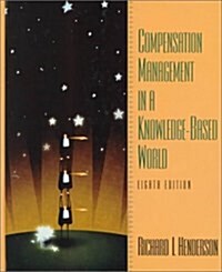 Compensation Management in a Knowledge-based World (Hardcover, 8 Rev ed)