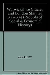 Warwickshire Grazier and London Skinner 1532-1555 : The account book of Peter Temple and Thomas Heritage (Paperback)