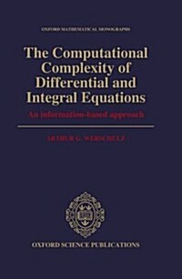 The Computational Complexity of Differential and Integral Equations : An Information-based Approach (Hardcover)
