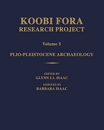 Koobi Fora Research Project: Volume 5 : Plio-Pleistocene Archaeology (Hardcover)