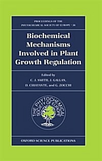 Biochemical Mechanisms Involved in Plant Growth Regulation (Hardcover)