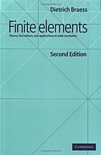 Finite Elements : Theoryfast Solvers, and Applications in Solid Mechanics (Paperback, 2 Rev ed)