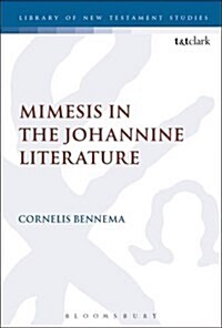 Mimesis in the Johannine Literature : A Study in Johannine Ethics (Hardcover)