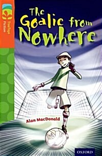 Oxford Reading Tree TreeTops Fiction: Level 13 More Pack A: The Goalie from Nowhere (Paperback)