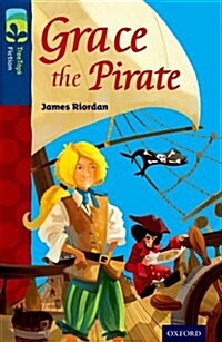 Oxford Reading Tree Treetops Fiction: Level 14: Grace the Pirate (Paperback)
