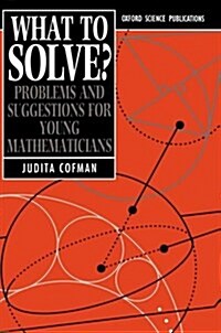 What to Solve? : Problems and Suggestions for Young Mathematicians (Paperback)