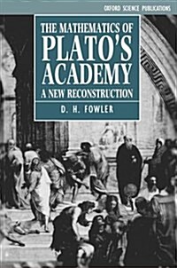 The Mathematics of Platos Academy : A New Reconstruction (Paperback)