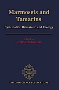Marmosets and Tamarins : Systematics, Behaviour, and Ecology (Hardcover)
