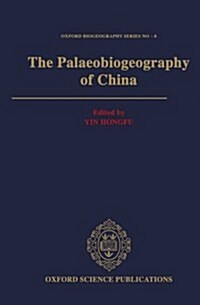 The Palaeobiogeography of China (Hardcover)