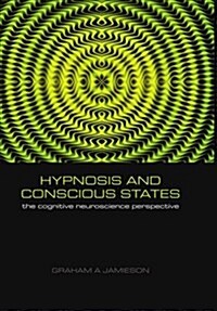 Hypnosis and Conscious States : The Cognitive Neuroscience Perspective (Hardcover)