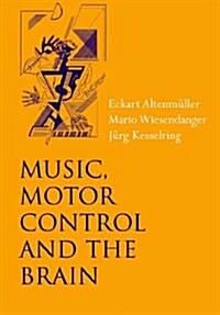 Music, Motor Control and the Brain (Hardcover)