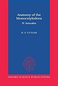 Anatomy of the Monocotyledons: IV. Juncales (Hardcover)