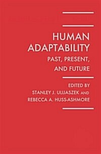 Human Adaptability: Past, Present, and Future : The First Parkes Foundation Workshop, Oxford, January 1994 (Hardcover)