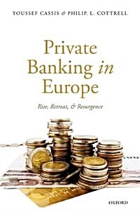 Private Banking in Europe : Rise, Retreat, and Resurgence (Hardcover)