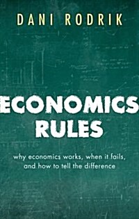 Economics Rules : Why Economics Works, When it Fails, and How to Tell the Difference (Hardcover)