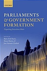 Parliaments and Government Formation : Unpacking Investiture Rules (Hardcover)