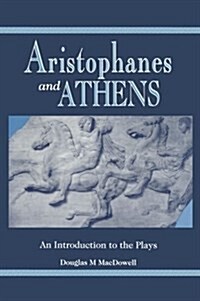 Aristophanes and Athens : An Introduction to the Plays (Hardcover)