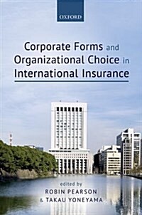 Corporate Forms and Organisational Choice in International Insurance (Hardcover)