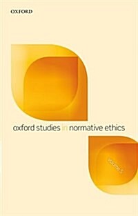 Oxford Studies in Normative Ethics, Volume 5 (Paperback)