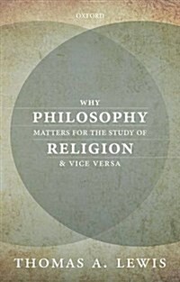 Why Philosophy Matters for the Study of Religion--and Vice Versa (Hardcover)