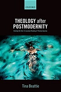 Theology after Postmodernity : Divining the Void--A Lacanian Reading of Thomas Aquinas (Paperback)