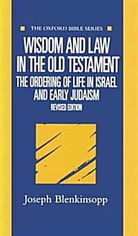 Wisdom and Law in the Old Testament : The Ordering of Life in Israel and Early Judaism (Hardcover, 2 Revised edition)