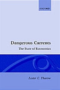 Dangerous Currents : The State of Economics (Hardcover)