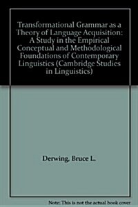 Transformational Grammar as a Theory of Language Acquisition: A Study in the Empirical Conceptual and Methodological Foundations of Contemporary Lingu (Hardcover)