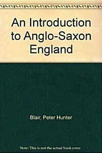 An Introduction to Anglo-Saxon England (Paperback)