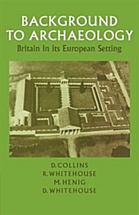 Background to Archaeology : Britain in its European Setting (Paperback)