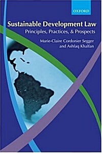 Sustainable Development Law : Principles, Practices, and Prospects (Hardcover)