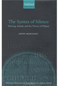 The syntax of silence : sluicing, islands, and the theory of ellipsis